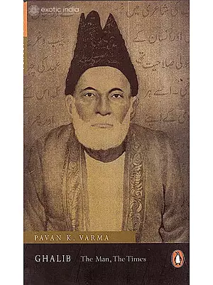Ghalib: The Man, The Times