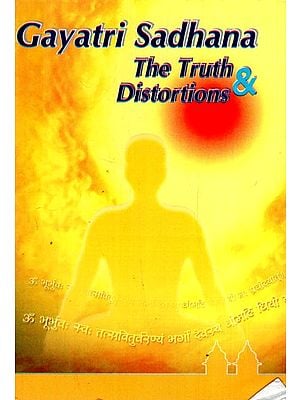 Gayatri Sadhana The Truth And Distortions (Explained In Question and Answer)