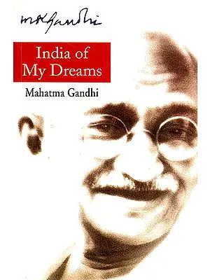 India of My Dreams: Mahatma Gandhi