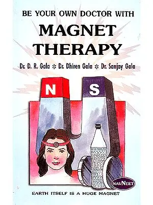 Magnet Therapy : Be Your Own Doctor