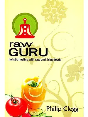 Raw Guru (Holistic Healing With Raw and Living Foods)