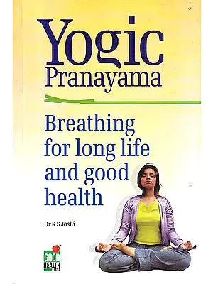 Yogic Pranayama (Breathing For Long Life and Good Health)