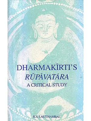 Dharmakirti’s Rupavatara (A Critical Study)