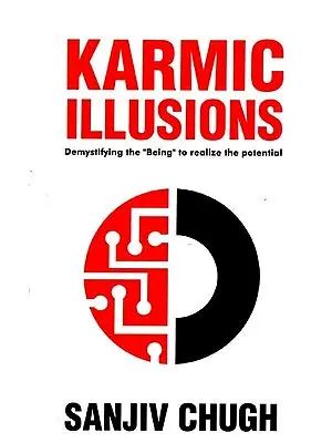 Karmic Illusions (Demystifying The “Being" To Realize The Potential)