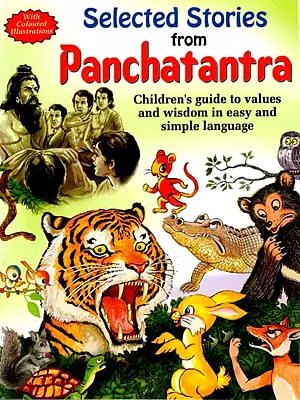Selected Stories From Panchatantra (Children’s Guide To Values And Wisdom In Easy And Simple Language)