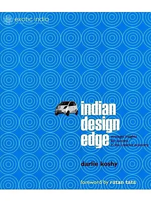 Indian Design Edge (Strategic Insights For Success In The Creative Economy)