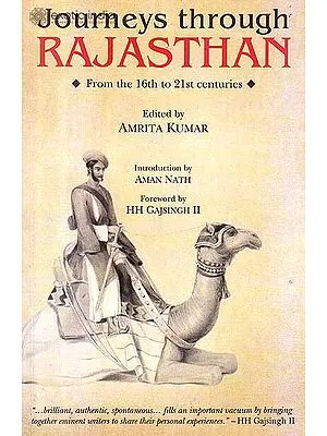 Journeys Through Rajasthan (From The 16th to 21st Centuries)