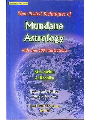 Time Tested Techniques of Mundane Astrology (With Over 100 Illustration)