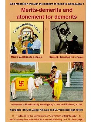 Merits Demerits and Atonement For Demerits: God Realisation Through The Medium of Karma is "Karmayoga"