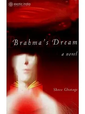 Brahma’s Dream (A Novel)