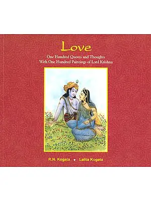 Love: One Hundred Quotes and Thoughts With One Hundred Paintings Of Lord Krishna