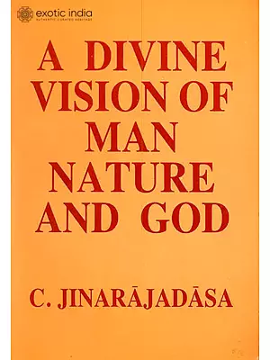 A Divine Vision of Man, Nature and God
