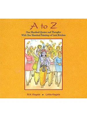A to Z : One Hundred Quotes and Thoughts With One Hundred Paintings of Lord Krishna