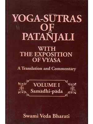 Yoga-Sutras of Patanjali With The Exposition of Vyasa (Volume I - Samadhi Pada)
