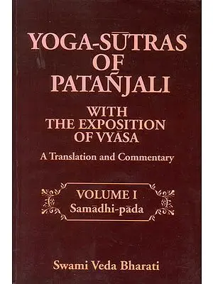 Yoga-Sutras of Patanjali With The Exposition of Vyasa (Volume I - Samadhi Pada)
