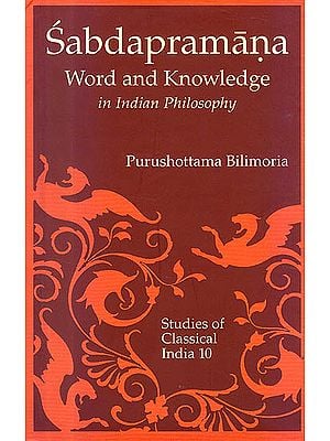 Sabdapramana: Word and Knowledge In Indian Philosphy