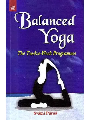 Balanced Yoga: The Twelve-Week Programme