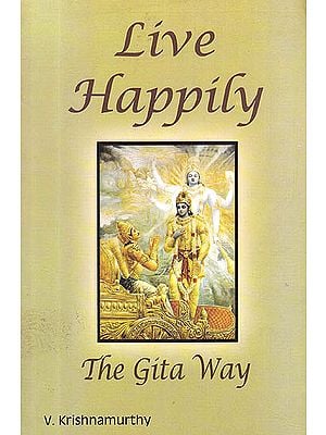 Live Happily the Gita Way