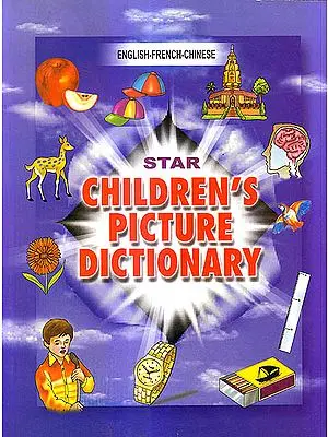 Star Children’s Picture Dictionary (English-French-Chinese)