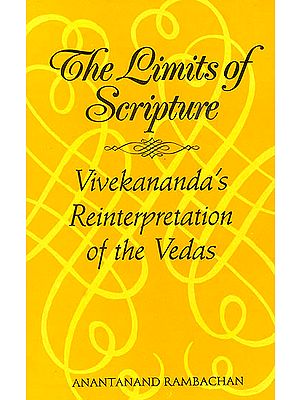 The Limits of Scripture (Vivekananda’s Reinterpretation Of The Vedas)