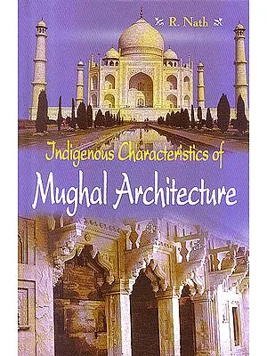 Indigenous Characeristics Of Mughal Architecture