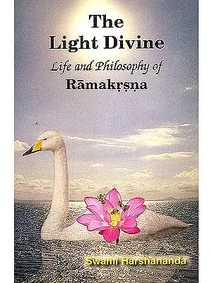 The Light Divine: Life and Philosophy of Ramakrishna