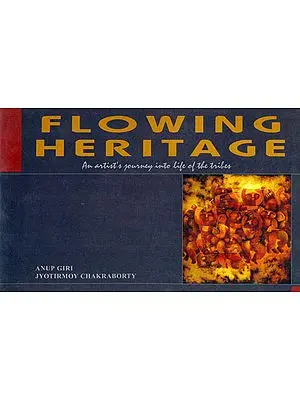 Flowing Heritage (An Artist’s Journey Into Life Of The Tribes)