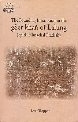 The Founding Inscription in the Gser Khan of Lalung (Spiti, Himachal Pradesh)