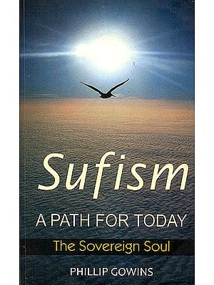Sufism: A Path For Today (The Sovereign Soul) (An Old and Rare Book)