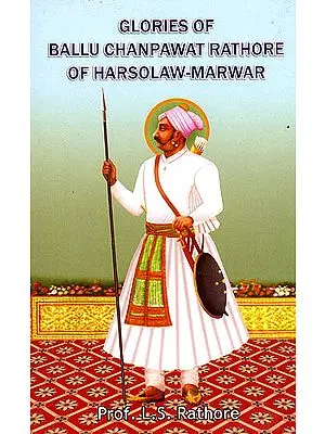 Glories of Ballu Chanpawat Rathore of Harsolaw-Marwar
