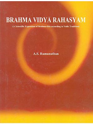 Brahma Vidya Rahasyam: A Scientific Exposition of Brahmavada According To Vedic Tradition (Set of 2 Volumes)