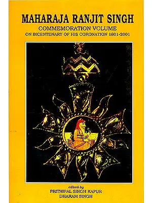 Maharaja Ranjit Singh (Commemoration Volume on Bicentenary of His Coronation 1801-2001)