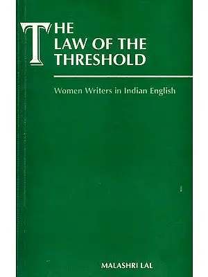 The Law of The Threshold (Women Writers in Indian English)