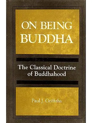 On Being Buddha (The Classical Doctrine of Buddhahood)