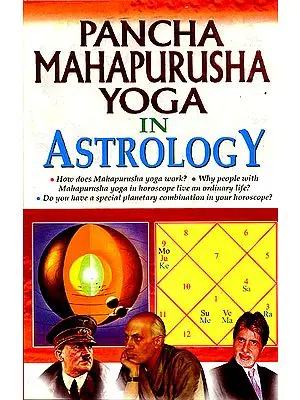 Pancha Mahapurusha Yoga in Astrology (An Indepth Study of the Five Yogas That Enhance Positive Indications in Life)