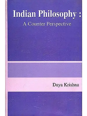 Indian Philosophy: A Counter Perspective (Revised and Enlarged Edition)
