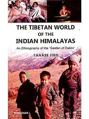 The Tibetan World of The Indian Himalayas (An Ethnography of The Garden of Dakini)