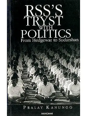 RSS’'s Tryst with Politics From Hedgewar to Sudarshan