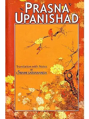 Prasna Upanishad  (Sanskrit Text, Transliteration, Word-to-Word Meaning, English Translation and Detailed Notes) - A Most Useful Edition for Self Study