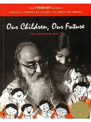 Our Children, Our Future (The Chinmaya Way)