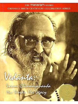 Vedanta (Swami Chinmayananda His Words, His Legacy)