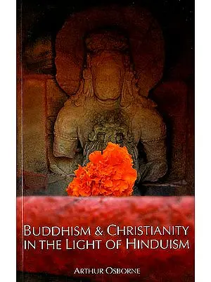 Buddhism and Christianity in The Light of Hinduism