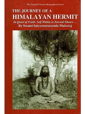 The Journey of A Himalayan Hermit (In Quest of Truth: Self Within in Eternal Silence)(A Rare Book)