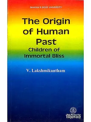 The Origin of Human Past (Children of Immortal Bliss)
