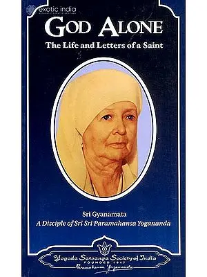 God Alone : The Life and Letters of a Saint