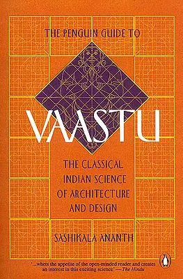 The Penguin Guide to Vaastu (The Classical Indian Science of Architecture and Design)