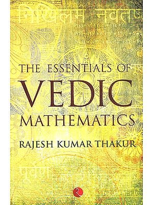 The Essentials of Vedic Mathematics