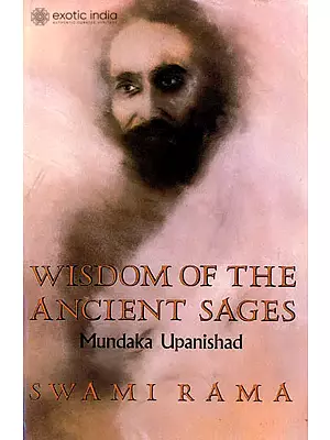 Wisdom of The Ancient Sages (Mundaka Upanishad)