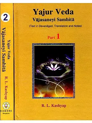 Yajur Veda: Vajasaneyi Samhita (Sanskrit Text, English Translation and Explanatory Notes) (Set of 2 Volumes)