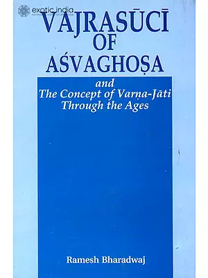 Vajrasuci of Asvaghosa (The Concept of Varna-Jati Through The Ages)
